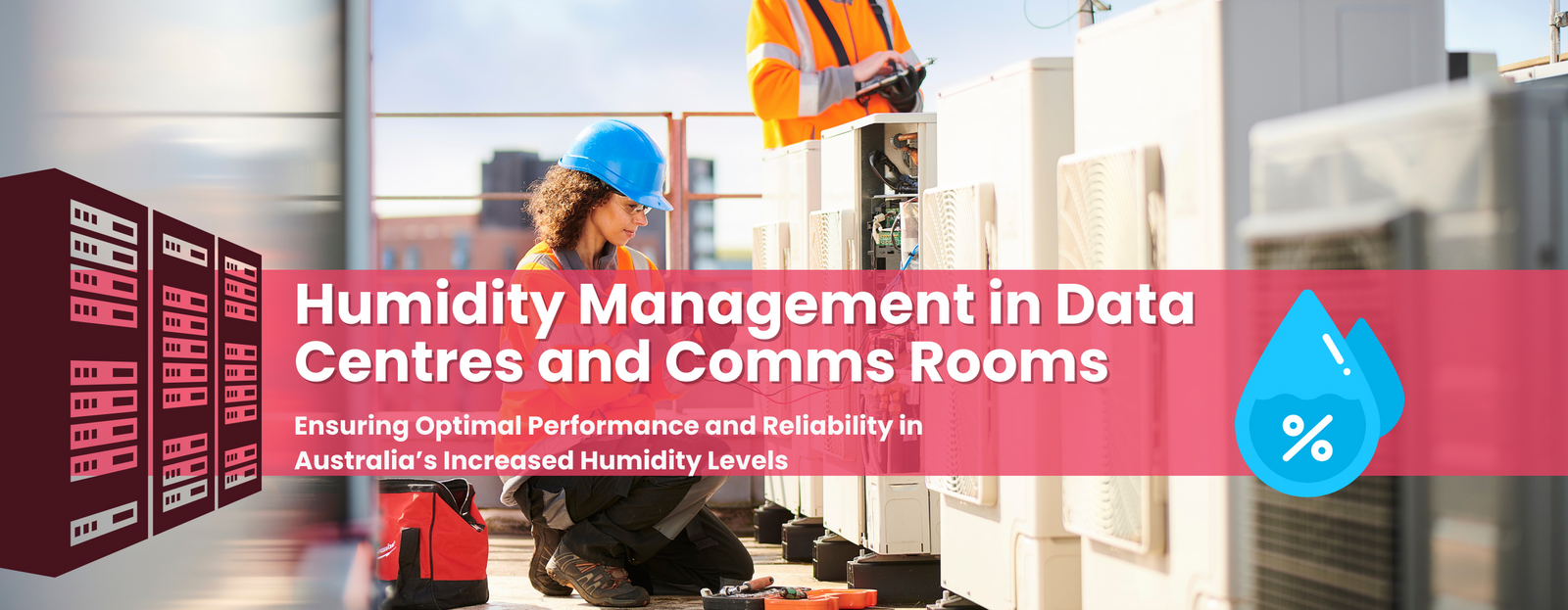 The Importance of Humidity Management in Data Centres and comms Rooms: