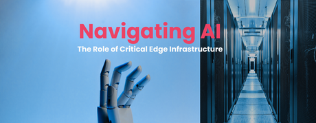 Navigating AI: The Role of Critical Edge Infrastructure