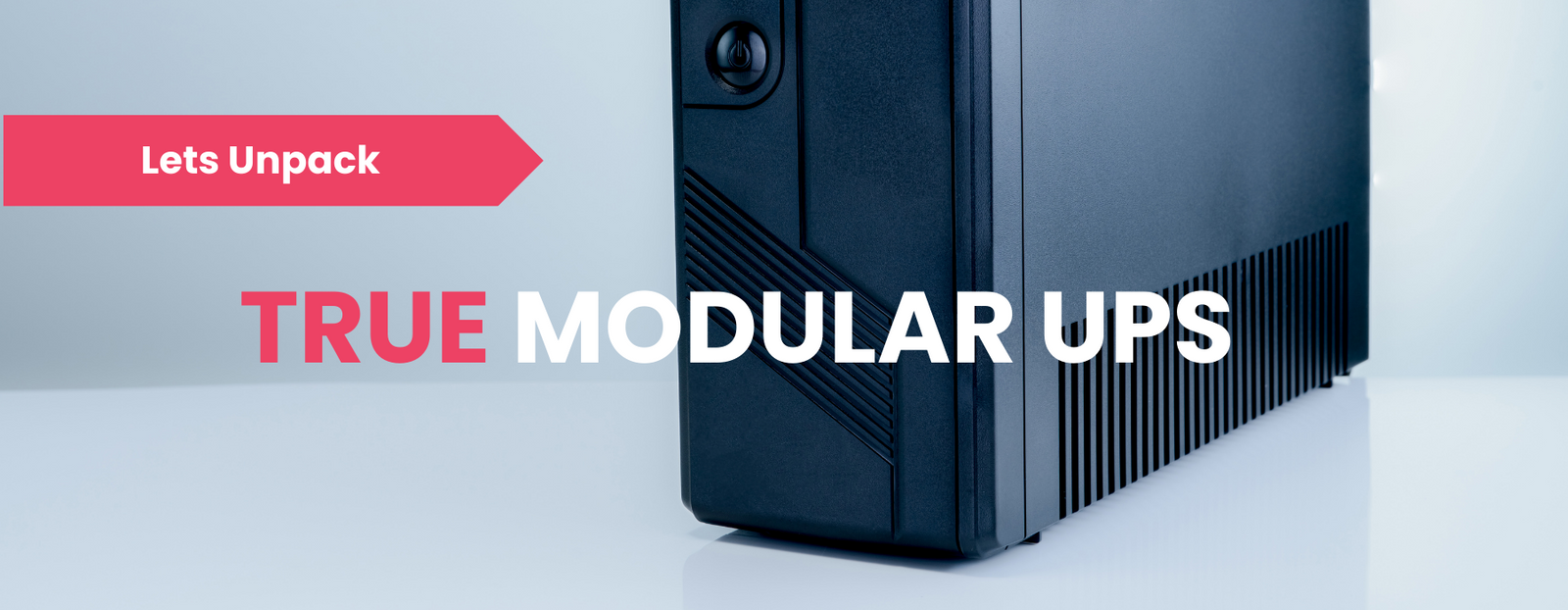 Unpacking Modular UPS: Is It Truly Modular?