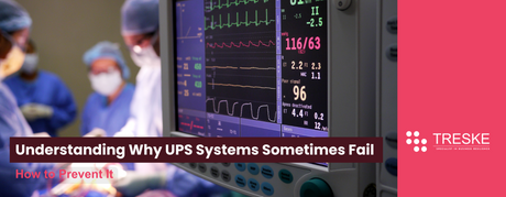 Understanding Why UPS Systems Sometimes Fail and How to Prevent It